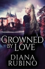 Crowned By Love: Large Print Edition By Diana Rubino Cover Image