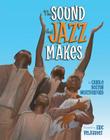 The Sound That Jazz Makes By Carole Boston Weatherford Cover Image