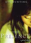 The Presence: A Ghost Story By Eve Bunting Cover Image