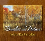Brushes with Nature: The Art of Ron Van Gilder By Ron Ellis Cover Image