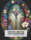 Graceful Christian Cross Coloring Book: Serene and Elegant Art for Adults By George Brooks Cover Image
