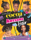 Cocoa Girl Awesome Hair: Your Step-By-Step Guide to Styling Textured Hair By Serlina Boyd Cover Image