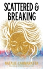 Scattered & Breaking By Natalie Cammaratta Cover Image
