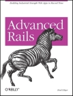 Advanced Rails: Building Industrial-Strength Web Apps in Record Time By Brad Ediger Cover Image
