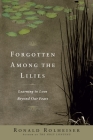 Forgotten Among the Lilies: Learning to Love Beyond Our Fears By Ronald Rolheiser Cover Image