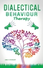 Dialectical Behavior Therapy: Discover the Secrets for Overcoming Anxiety in Relationships, Borderline Personality Disorder, and Depression (DBT Ski Cover Image