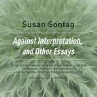 Against Interpretation, and Other Essays By Susan Sontag Cover Image