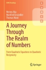 A Journey Through the Realm of Numbers: From Quadratic Equations to Quadratic Reciprocity By Menny Aka, Manfred Einsiedler, Thomas Ward Cover Image