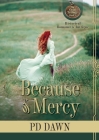 Because of Mercy: The Coin Trilogy: Book 1... Romance, intrigue, action, suspense... excitement By Pd Dawn Cover Image