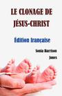 Le Clonage de Jesus-Christ By Sonia Harrison Jones, Sonia Harrison Jones (Translator) Cover Image