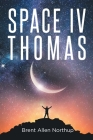 SPACE IV Thomas By Brent Allen Northup Cover Image