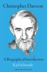Christopher Dawson: A Biographical Introduction By Karl Schmude Cover Image