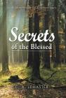 Secrets of the Blessed: Quiet Meditations for Troubled Souls By C. a. LeMaster Cover Image