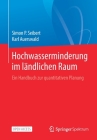 Hochwasserminderung Im Ländlichen Raum: Ein Handbuch Zur Quantitativen Planung By Simon P. Seibert, Karl Auerswald Cover Image