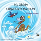 My Oh My, A SNAKE in the SKY! By Norma Hunter Cover Image