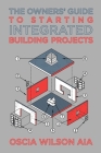 The Owners' Guide to Starting Integrated Building Projects Cover Image
