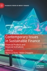 Contemporary Issues in Sustainable Finance: Financial Products and Financial Institutions (Palgrave Studies in Impact Finance) By Mario La Torre (Editor), Helen Chiappini (Editor) Cover Image