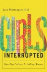 Girls, Interrupted: How Pop Culture Is Failing Women Cover Image