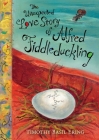 The Unexpected Love Story of Alfred Fiddleduckling By Timothy Basil Ering, Timothy Basil Ering (Illustrator) Cover Image