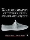 X-Radiography of Textiles, Dress and Related Objects (Conservation and Museology) By Sonia O'Connor, Mary Brooks Cover Image