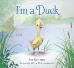 I'm a Duck By Eve Bunting, Will Hillenbrand (Illustrator) Cover Image