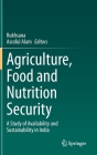 Agriculture, Food and Nutrition Security: A Study of Availability and Sustainability in India By Rukhsana (Editor), Asraful Alam (Editor) Cover Image