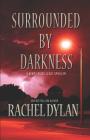 Surrounded by Darkness By Rachel Dylan Cover Image