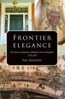 Frontier Elegance: The Early Architecture of Walpole, New Hampshire 1750-1850 By Bill Ranauro Cover Image