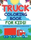 Truck Coloring Book For Kids! Discover Amazing Truck Illustrations That Children Can Color By Bold Illustrations Cover Image