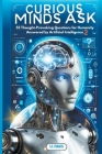 Curious Minds Ask: 55 Thought-Provoking Questions for Humanity Answered by Artificial Intelligence 2 Cover Image