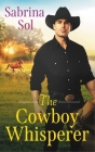 The Cowboy Whisperer By Sabrina Sol Cover Image