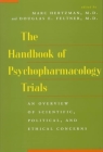 The Handbook of Psychopharmacology Trials: An Overview of Scientific, Political, and Ethical Concerns By Marc Hertzman M. D. Cover Image