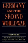 Germany and the Second World War: Volume III: The Mediterranean, South-East Europe, and North Africa, 1939-1941 By Gerhard Schrieber (Editor), Bernd Stegemann (Editor), Detlef Vogel (Editor) Cover Image