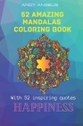 52 Amazing Mandalas Coloring Book: Coloring Books Mandalas Inspiring Quotes Happiness By Andy Angelis Cover Image