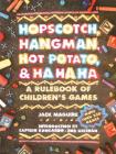 Hopscotch, Hangman, Hot Potato, & Ha Ha Ha: A Rulebook of Children's Games By Jack Macguire Cover Image