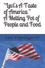 Levi's a Taste of America: A Melting Pot of People and Food By Levi Vernon Springer IV Cover Image