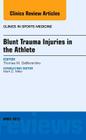 Blunt Trauma Injuries in the Athlete, an Issue of Clinics in Sports Medicine: Volume 32-2 (Clinics: Orthopedics #32) Cover Image