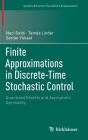 Finite Approximations in Discrete-Time Stochastic Control: Quantized Models and Asymptotic Optimality (Systems & Control: Foundations & Applications) By Naci Saldi, Tamás Linder, Serdar Yüksel Cover Image