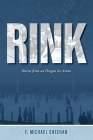 Rink: Stories from an Oregon Ice Arena By F. Michael Sheehan Cover Image