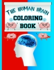 The Human Brain Coloring Book: Brain Anatomy Coloring Book, Perfect Gift for Medical School Students, Nurses, Doctors, and Adults, and Kids, Incredib By Youss Anatomy Cover Image