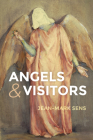 Angels and Visitors By Jean-Mark Sens Cover Image