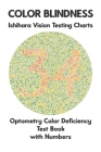 Color Blindness Ishihara Vision Testing Charts Optometry Color Deficiency Test Book With Numbers: Ishihara Plates for Testing All Forms of Color Blind Cover Image