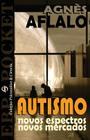 Autismo - Novos espectros, novos mercados By Agnes Aflalo Cover Image