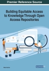 Building Equitable Access to Knowledge Through Open Access Repositories Cover Image