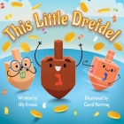 This Little Dreidel By Aly Fronis, Carol Herring (Illustrator) Cover Image