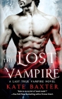 The Lost Vampire (Last True Vampire series) By Kate Baxter Cover Image