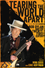 Tearing the World Apart: Bob Dylan and the Twenty-First Century (American Made Music) By Nina Goss (Editor), Eric Hoffman (Editor) Cover Image