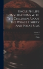 Uncle Philip's Conversations With The Children About The Whale Fishery And Polar Seas; Volume 2 Cover Image