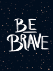 Be Brave: The little book of courage By Summersdale Cover Image