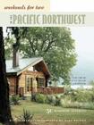 Weekends for Two in the Pacific Northwest: 50 Romantic Getaways By Bill Gleeson, Alex Hayden (Photographs by) Cover Image